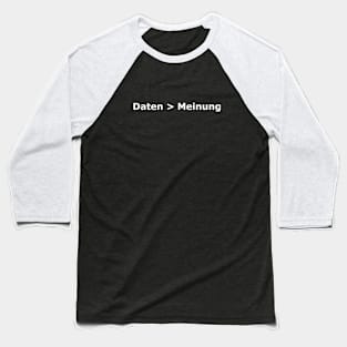 Daten sind besser als Meinung (Data > Opinion, German White) Baseball T-Shirt